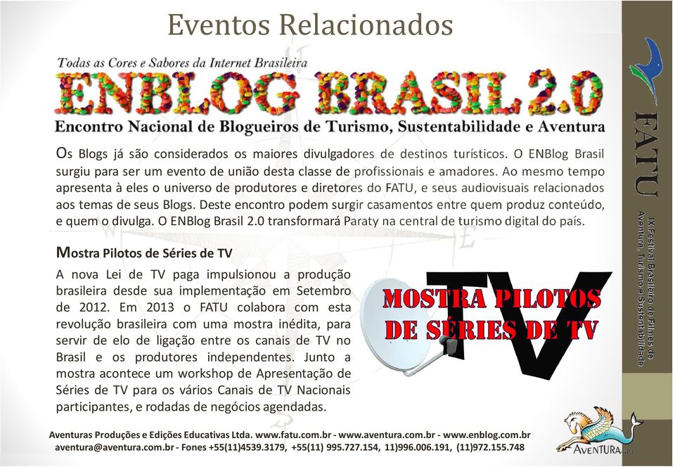 Deste encontro podem surgir casamentos entre quem produz conteúdo, equemodivulga.oenblogbrasil 2.0transformaráParatynacentraldeturismodigitaldopaís.