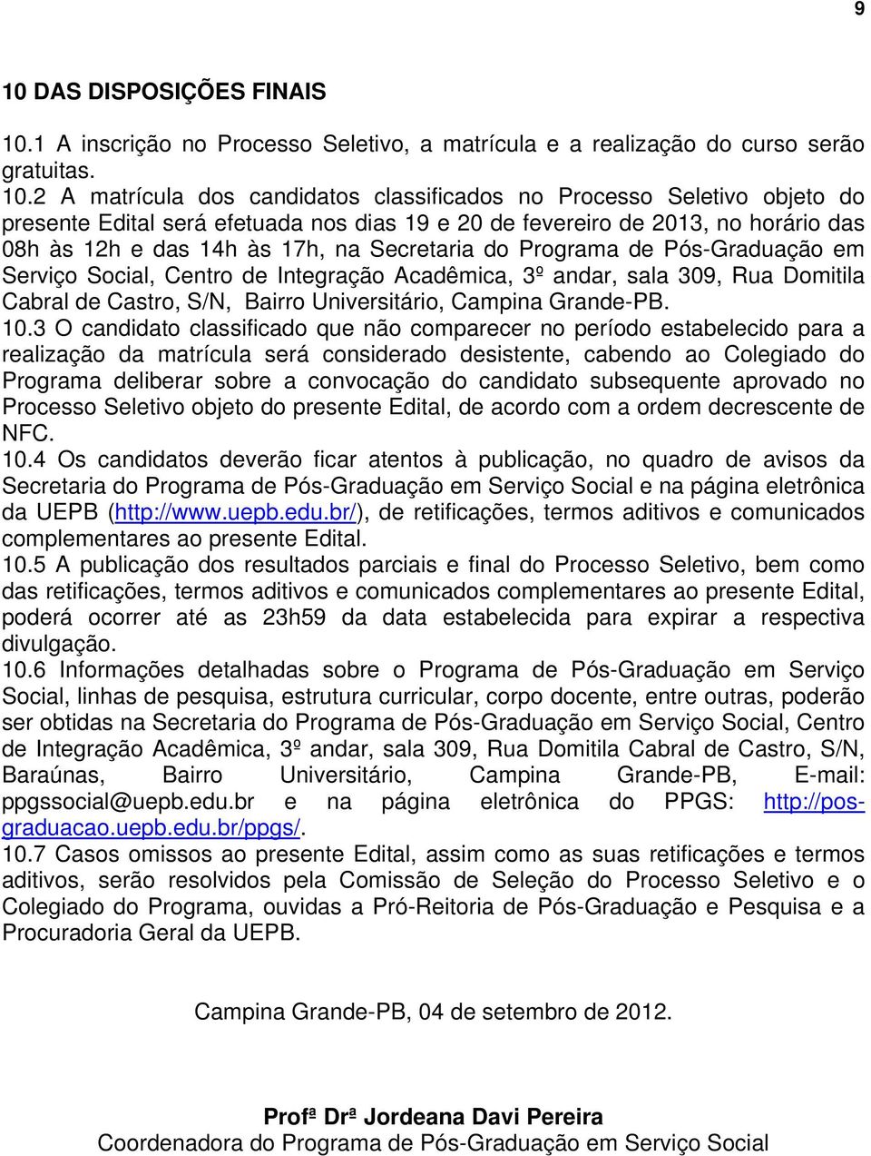 Acadêmica, 3º andar, sala 309, Rua Domitila Cabral de Castro, S/N, Bairro Universitário, Campina Grande-PB. 10.