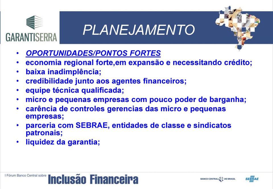 qualificada; micro e pequenas empresas com pouco poder de barganha; carência de controles gerencias