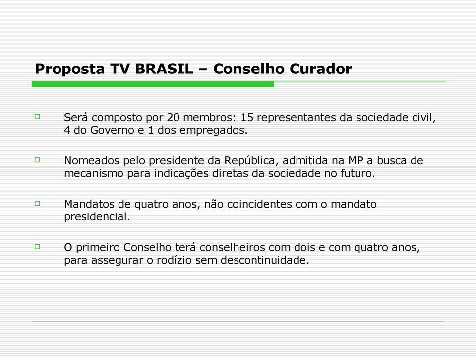 Nomeados pelo presidente da República, admitida na MP a busca de mecanismo para indicações diretas da