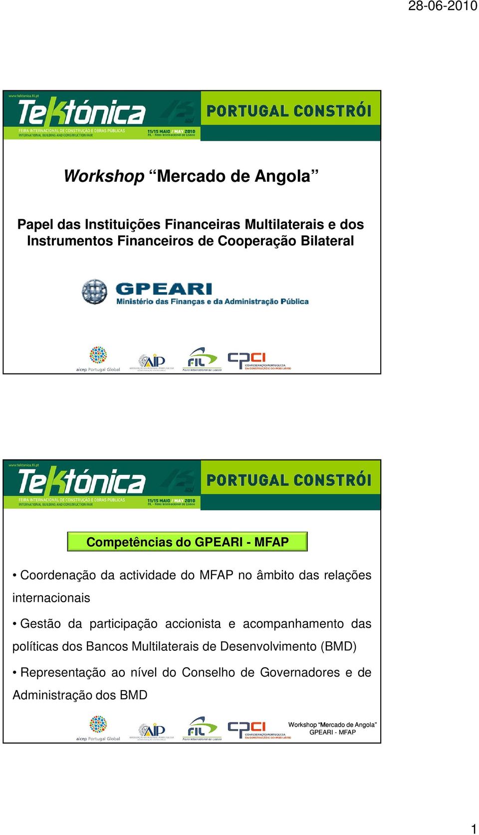 internacionais Gestão da participação accionista e acompanhamento das políticas dos Bancos