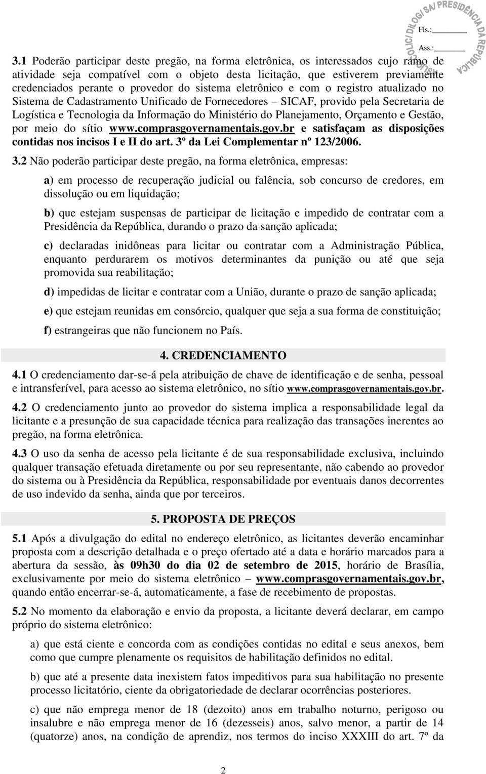 do Planejamento, Orçamento e Gestão, por meio do sítio www.comprasgovernamentais.gov.br e satisfaçam as disposições contidas nos incisos I e II do art. 3º