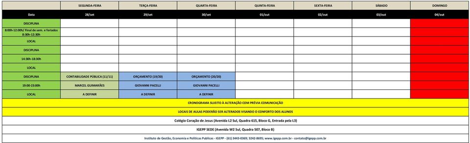 CONFORTO DOS ALUNOS Colégio Coração de Jesus (Avenida L2 Sul, Quadra 615, Bloco G, Entrada pela L3) IGEPP SEDE (Avenida W2 Sul,