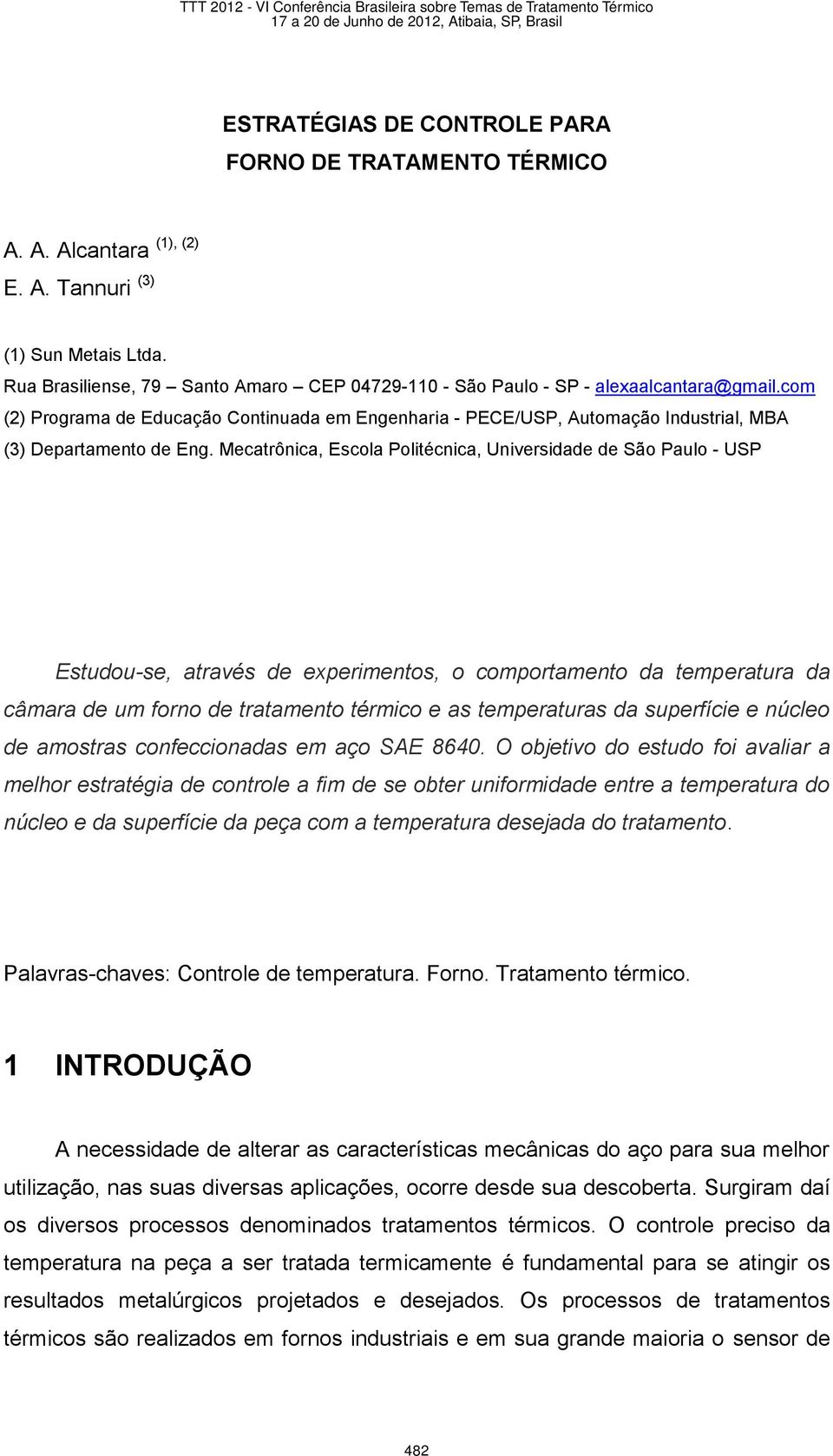 com (2) Programa de Educação Continuada em Engenharia - PECE/USP, Automação Industrial, MBA (3) Departamento de Eng.