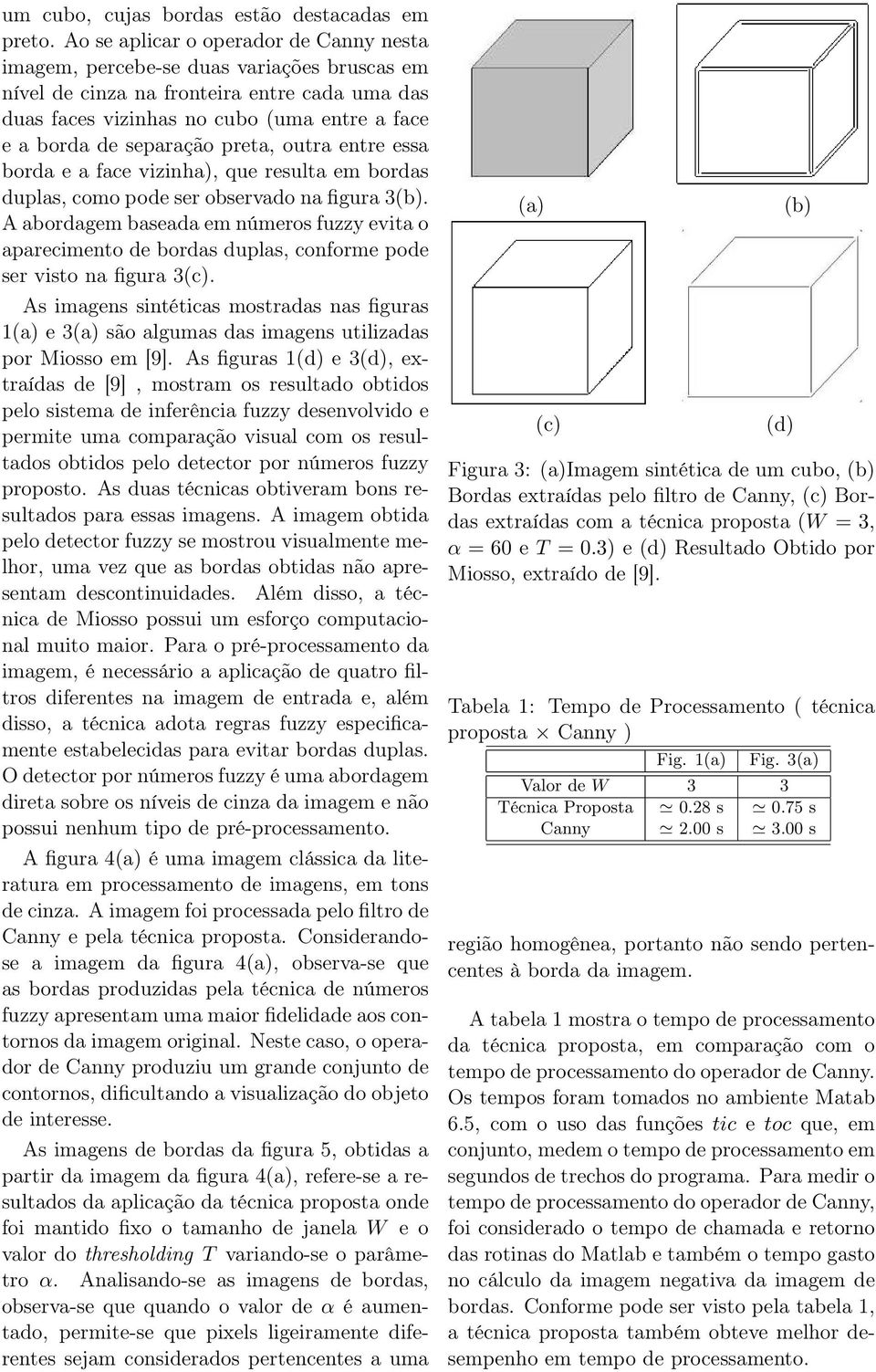 separação preta, outra entre essa borda e a face vizinha), que resulta em bordas duplas, como pode ser observado na figura 3.