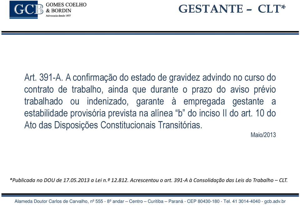 aviso prévio trabalhado ou indenizado, garante à empregada gestante a estabilidade provisória prevista na