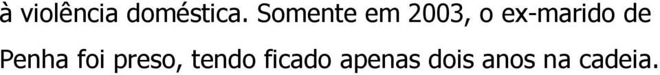 ex-marido de Penha foi