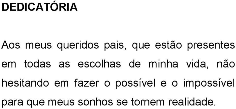 minha vida, nã hesitand em fazer pssível