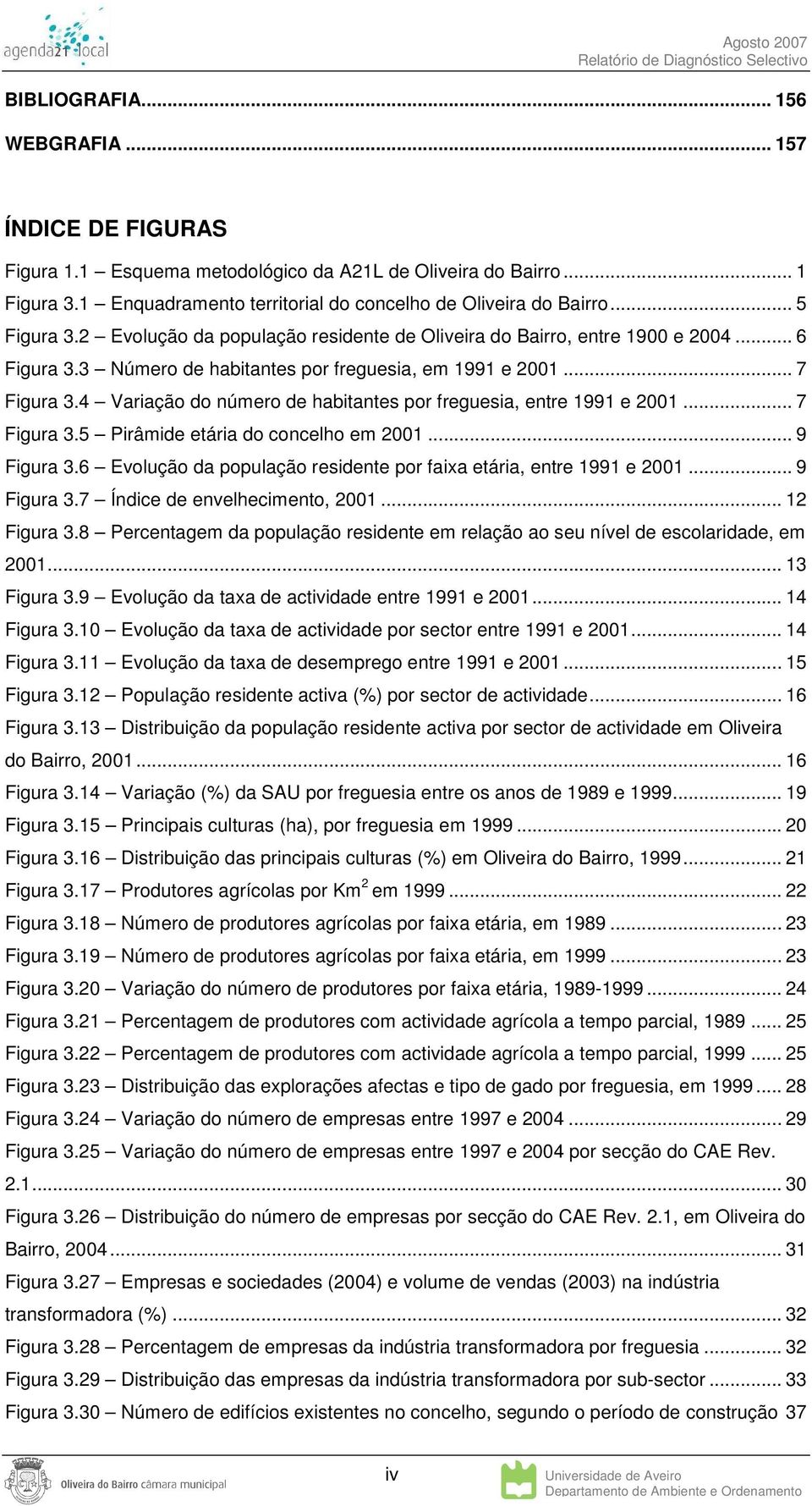 4 Variação do número de habitantes por freguesia, entre 1991 e 2001... 7 Figura 3.5 Pirâmide etária do concelho em 2001... 9 Figura 3.