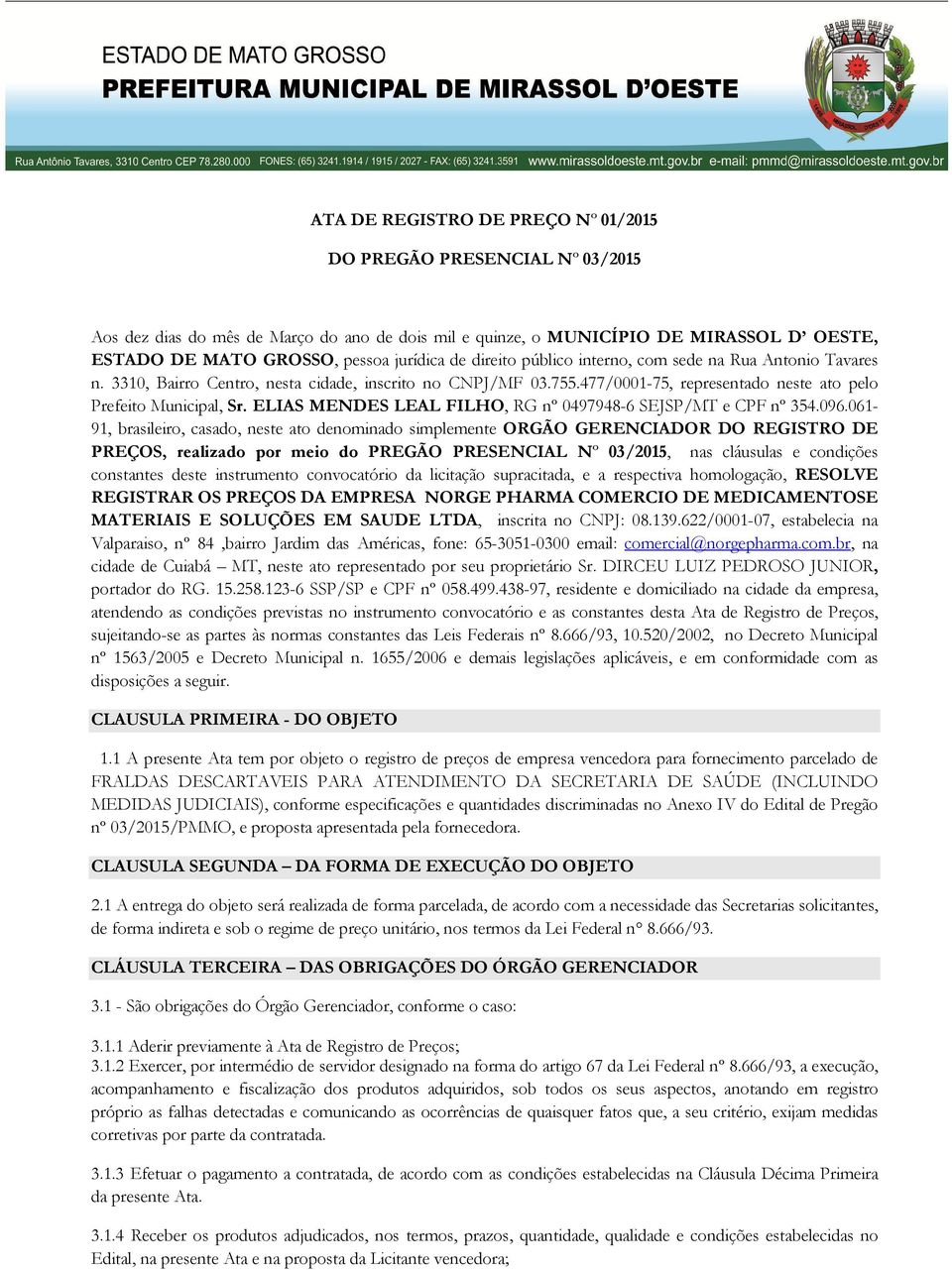 ELIAS MENDES LEAL FILHO, RG nº 0497948-6 SEJSP/MT e CPF nº 354.096.