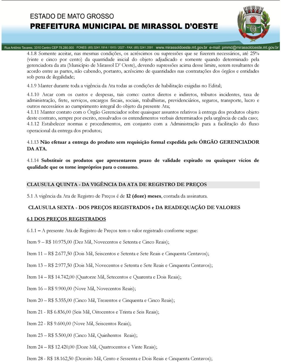 quantidades nas contratações dos órgãos e entidades sob pena de ilegalidade; 4.1.