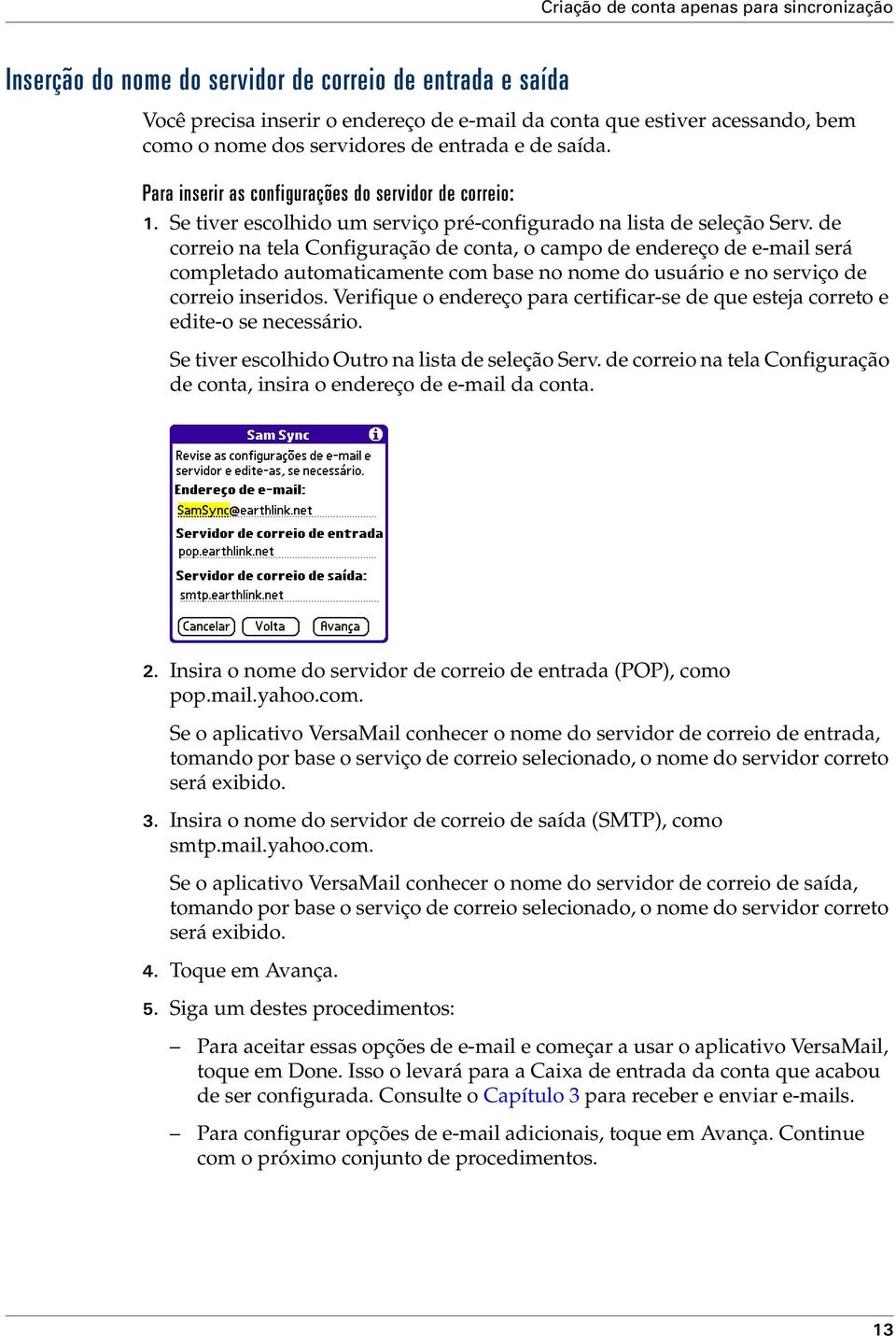 de correio na tela Configuração de conta, o campo de endereço de e-mail será completado automaticamente com base no nome do usuário e no serviço de correio inseridos.