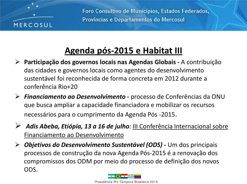 mobilizar os recursos necessários para o cumprimento da Agenda Pós -2015.