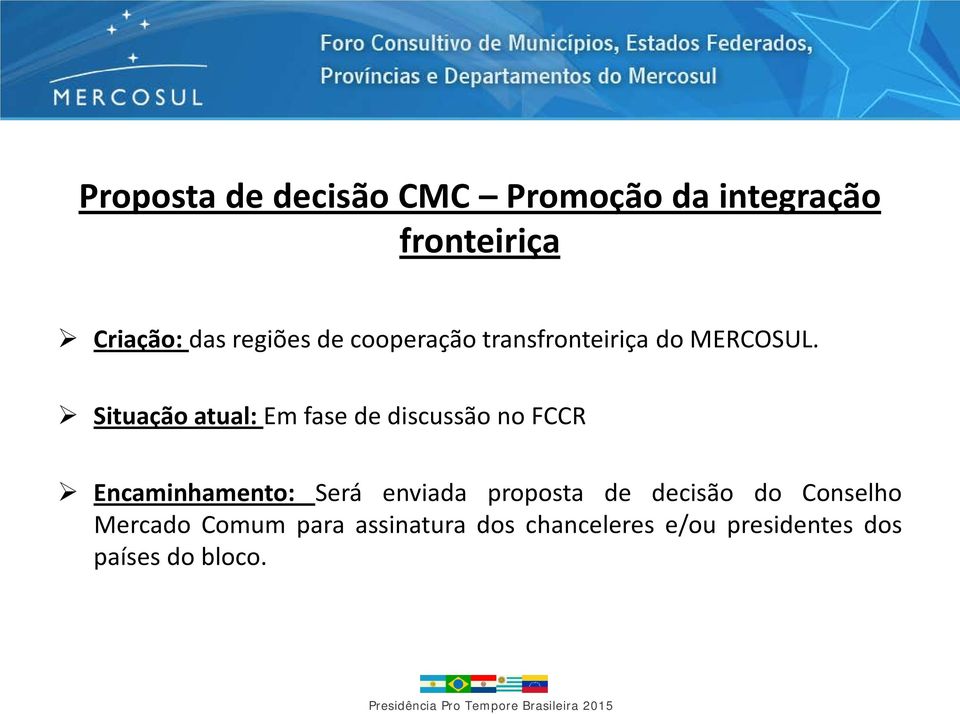 Situação atual: Em fase de discussão no FCCR Encaminhamento: Será enviada