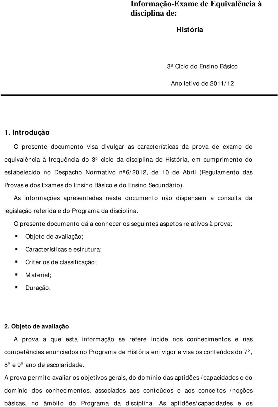 Normativo nº6/2012, de 10 de Abril (Regulamento das Provas e dos Exames do Ensino Básico e do Ensino Secundário).