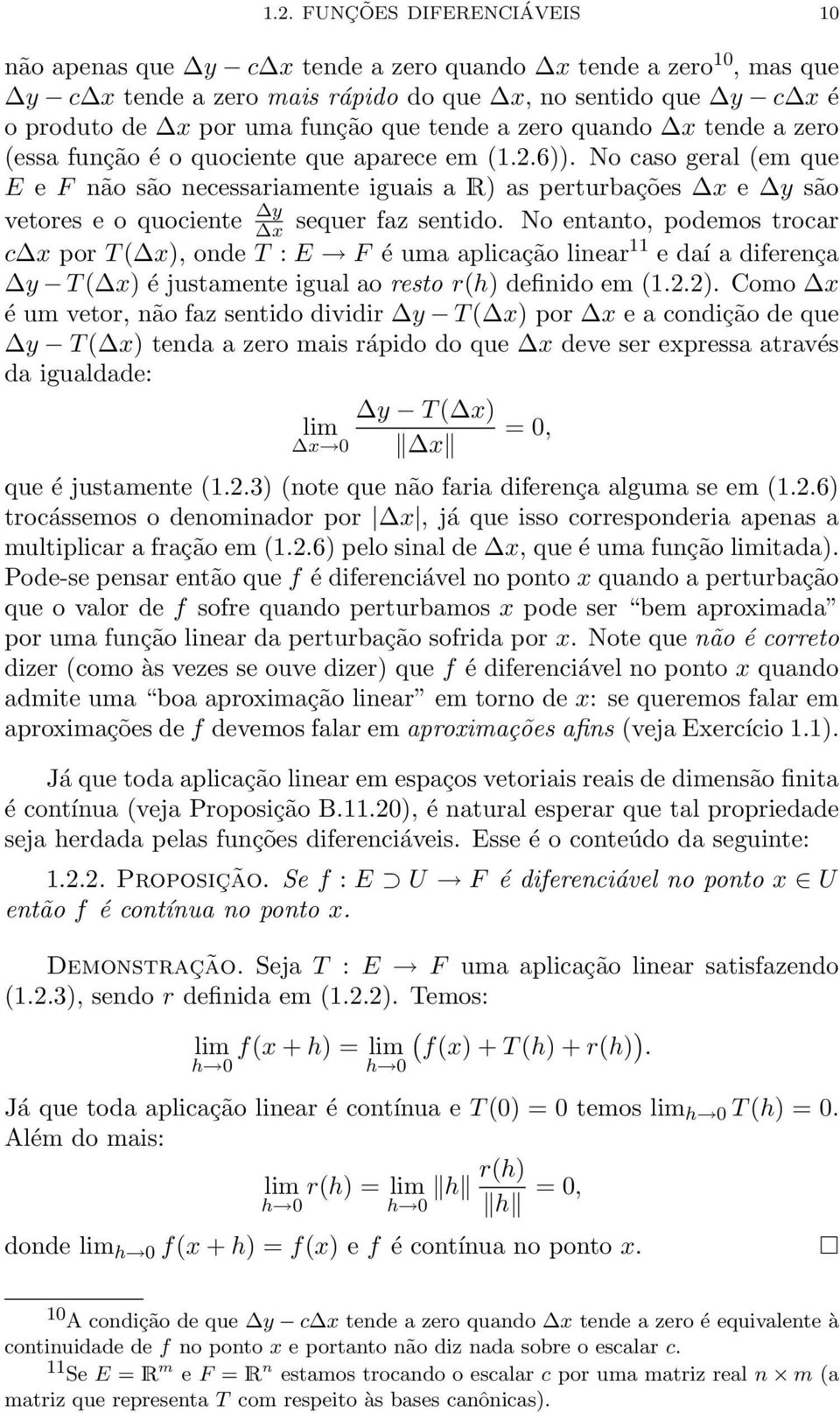 No caso geral (em que E e F não são necessariamente iguais a R) as perturbações x e y são vetores e o quociente y x sequer faz sentido.