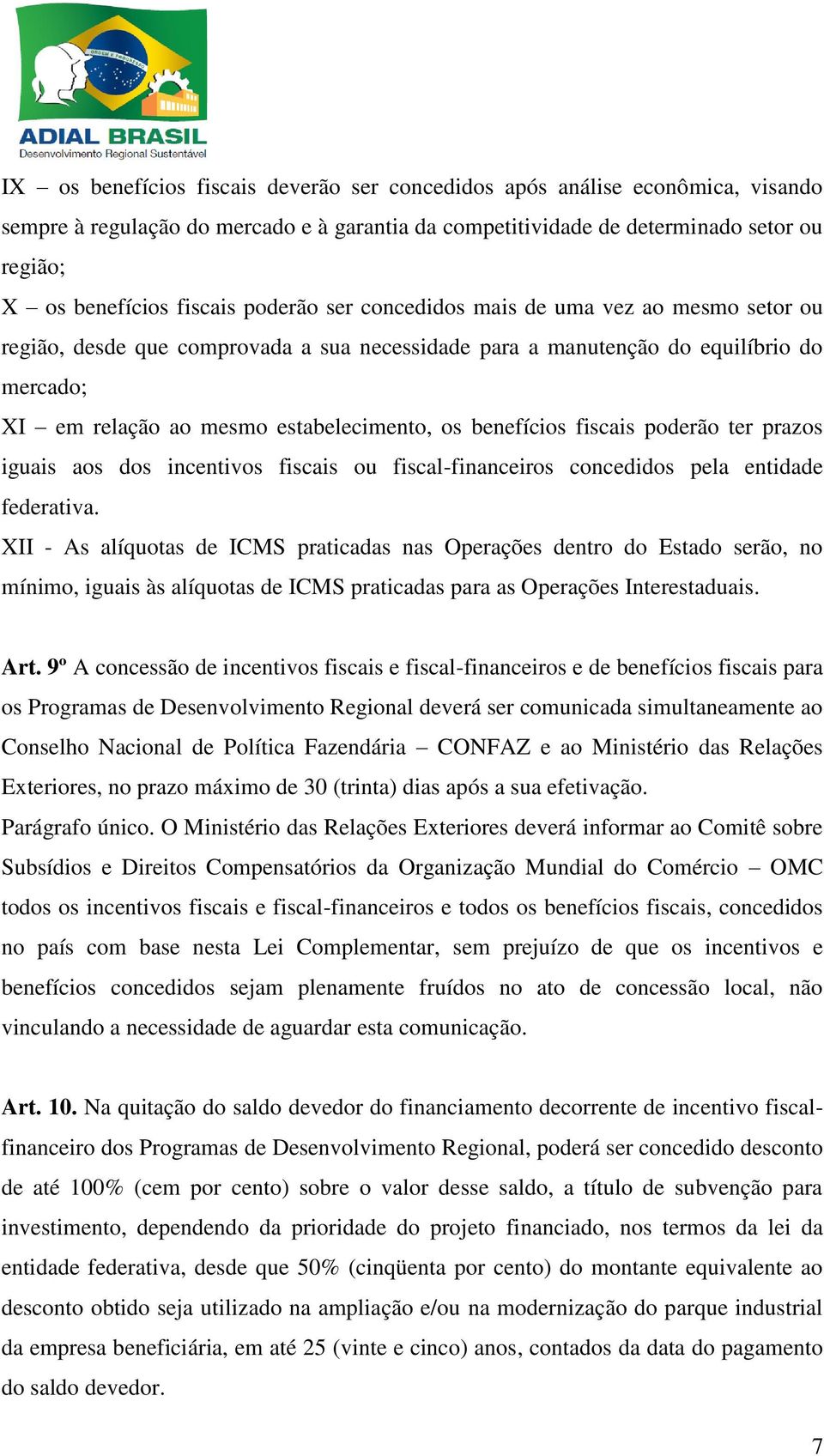 benefícios fiscais poderão ter prazos iguais aos dos incentivos fiscais ou fiscal-financeiros concedidos pela entidade federativa.