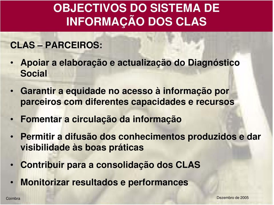 e recursos Fomentar a circulação da informação Permitir a difusão dos conhecimentos produzidos e dar