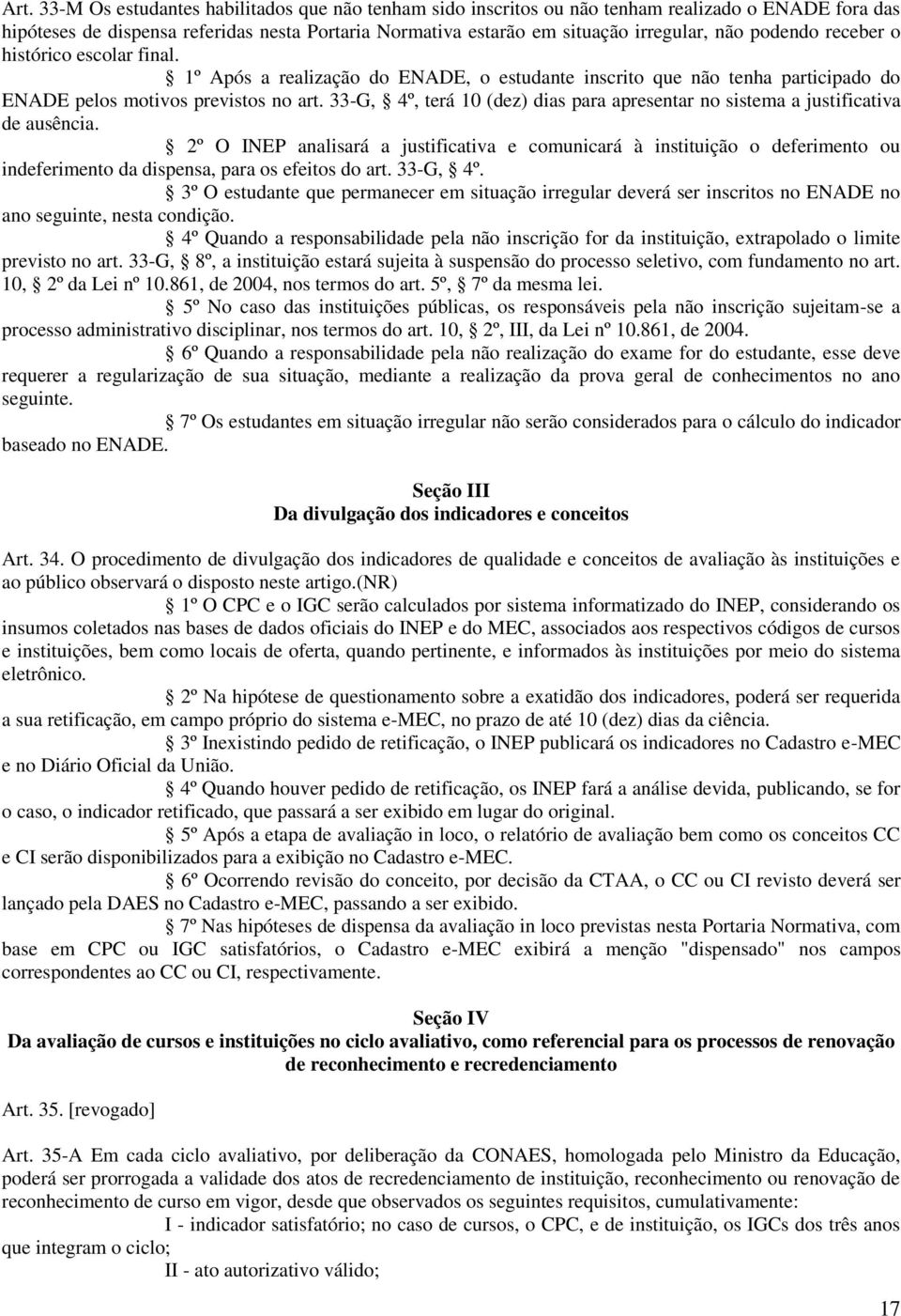 33-G, 4º, terá 10 (dez) dias para apresentar no sistema a justificativa de ausência.