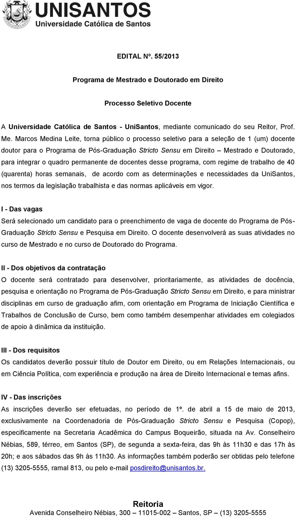 Marcos Medina Leite, torna público o processo seletivo para a seleção de 1 (um) docente doutor para o Programa de Pós-Graduação Stricto Sensu em Direito Mestrado e Doutorado, para integrar o quadro