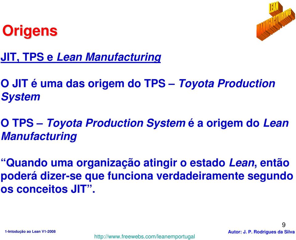 Lean Manufacturing Quando uma organização atingir o estado Lean, então