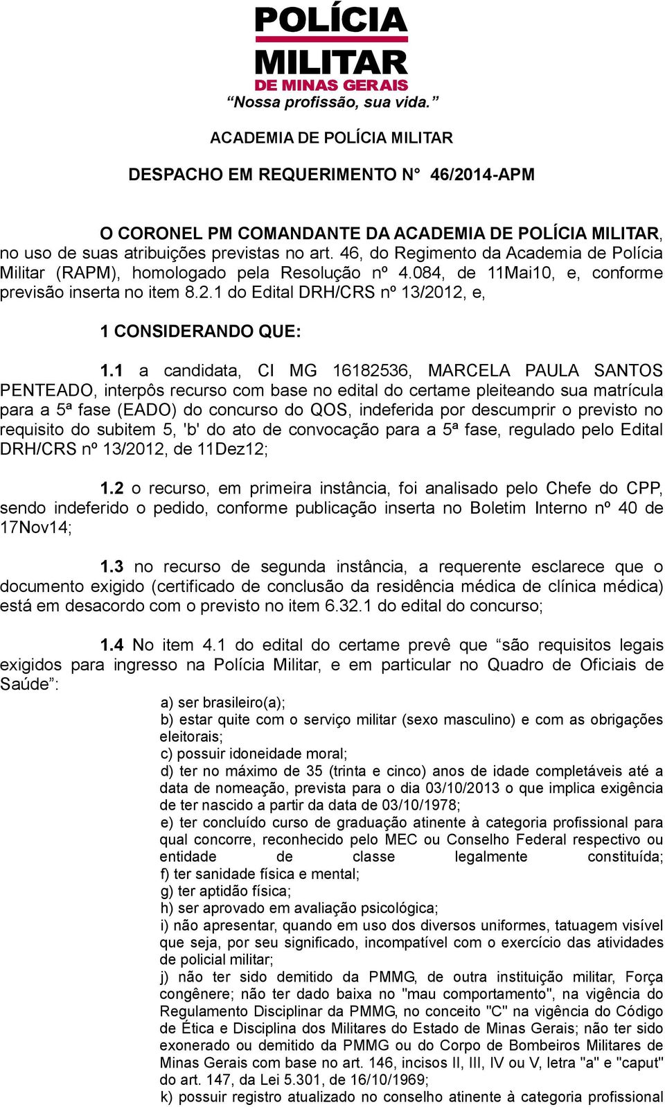 1 do Edital DRH/CRS nº 13/2012, e, 1 CONSIDERANDO QUE: 1.