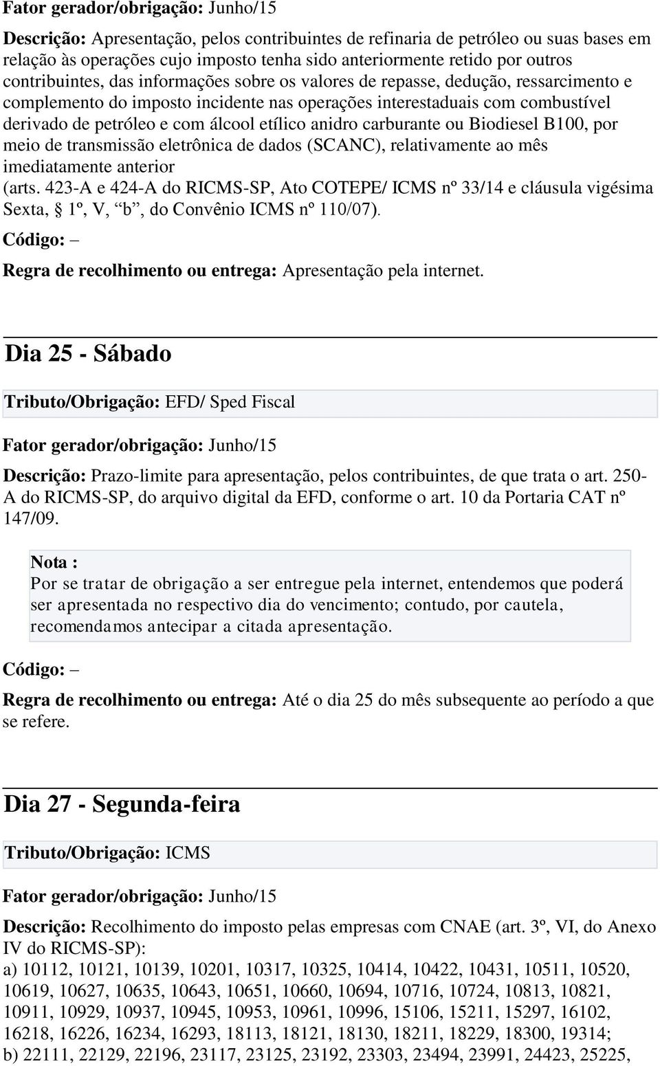 Biodiesel B100, por meio de transmissão eletrônica de dados (SCANC), relativamente ao mês imediatamente anterior (arts.