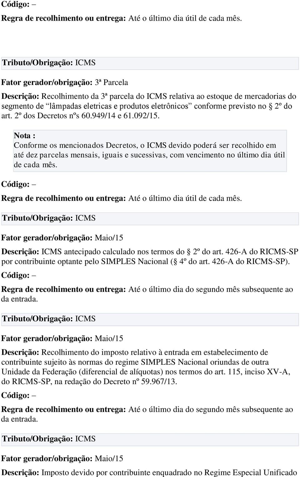 do art. 2º dos Decretos nºs 60.949/14 e 61.092/15.