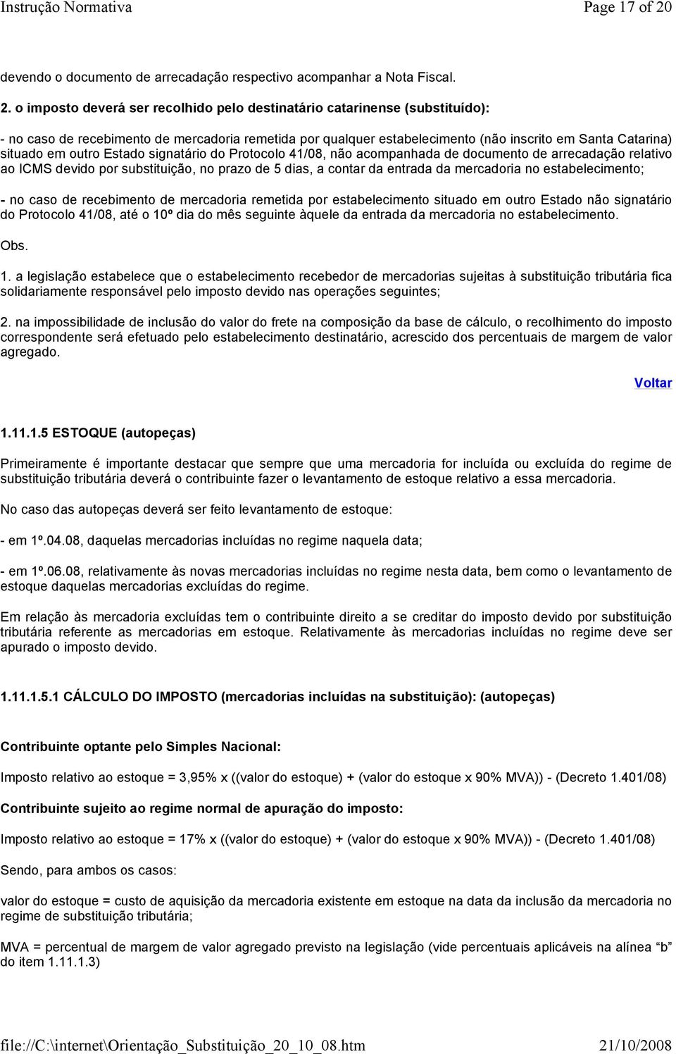 o imposto deverá ser recolhido pelo destinatário catarinense (substituído): - no caso de recebimento de mercadoria remetida por qualquer estabelecimento (não inscrito em Santa Catarina) situado em