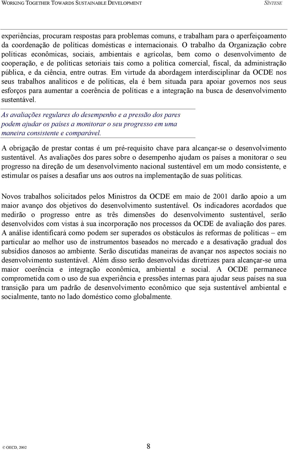 administração pública, e da ciência, entre outras.