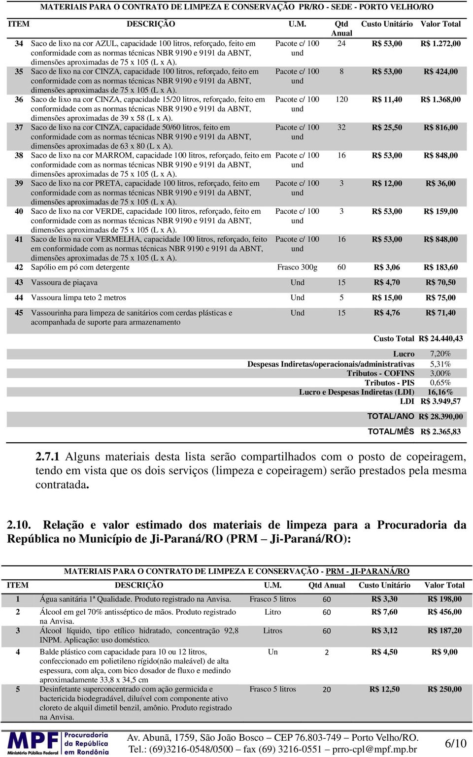 37 Saco de lixo na cor CINZA, capacidade 50/60, feito em dimensões aproximadas de 63 x 80 (L x A).