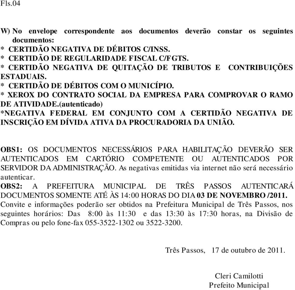 (autenticado) *NEGATIVA FEDERAL EM CONJUNTO COM A CERTIDÃO NEGATIVA DE INSCRIÇÃO EM DÍVIDA ATIVA DA PROCURADORIA DA UNIÃO.