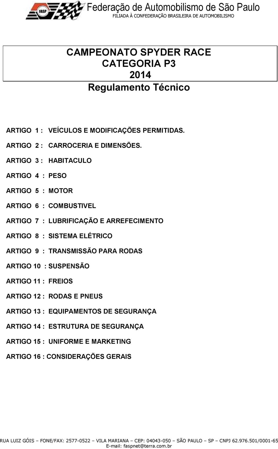 ARTIGO 3 : HABITACULO ARTIGO 4 : PESO ARTIGO 5 : MOTOR ARTIGO 6 : COMBUSTIVEL ARTIGO 7 : LUBRIFICAÇÃO E ARREFECIMENTO ARTIGO 8 :