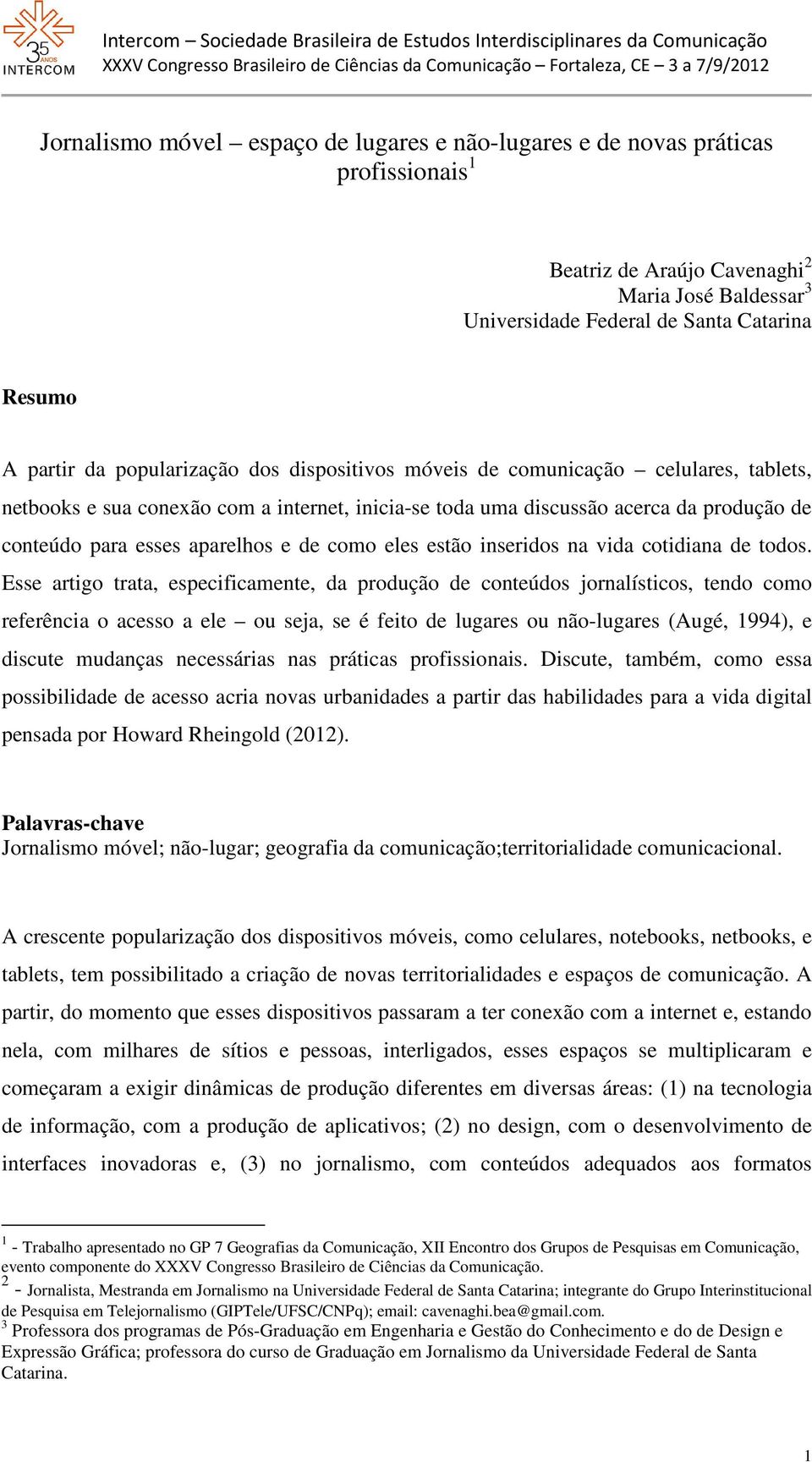 como eles estão inseridos na vida cotidiana de todos.