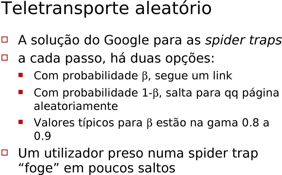 probabilidade -β, salta para qq página aleatoriamente Valores típicos