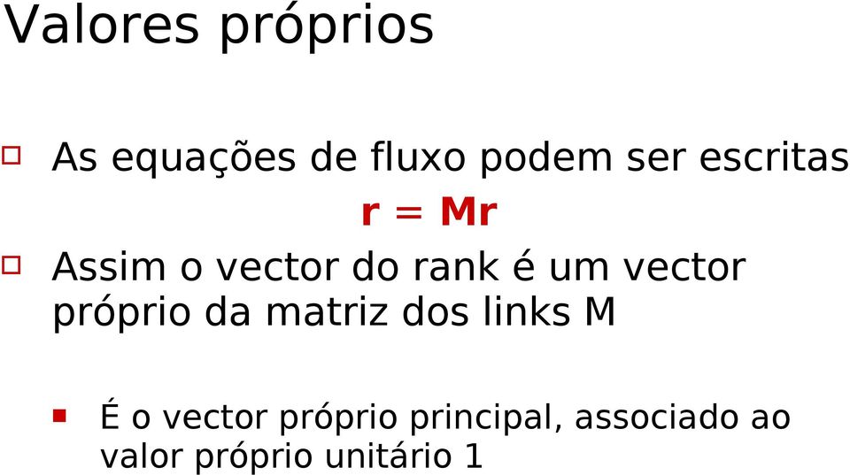 vector próprio da matriz dos links M É o vector