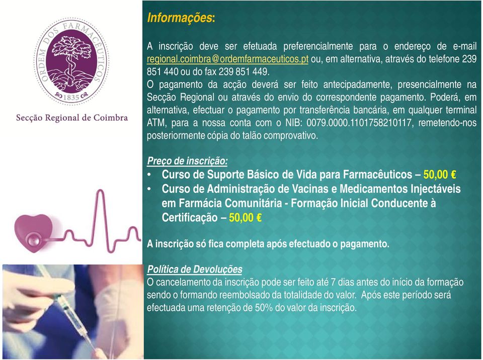 Poderá, em alternativa, efectuar o pagamento por transferência bancária, em qualquer terminal ATM, para a nossa conta com o NIB: 0079.0000.