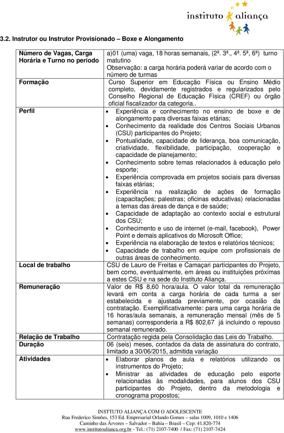 pelo Conselho Regional de Educação Física (CREF) ou órgão oficial fiscalizador da categoria.