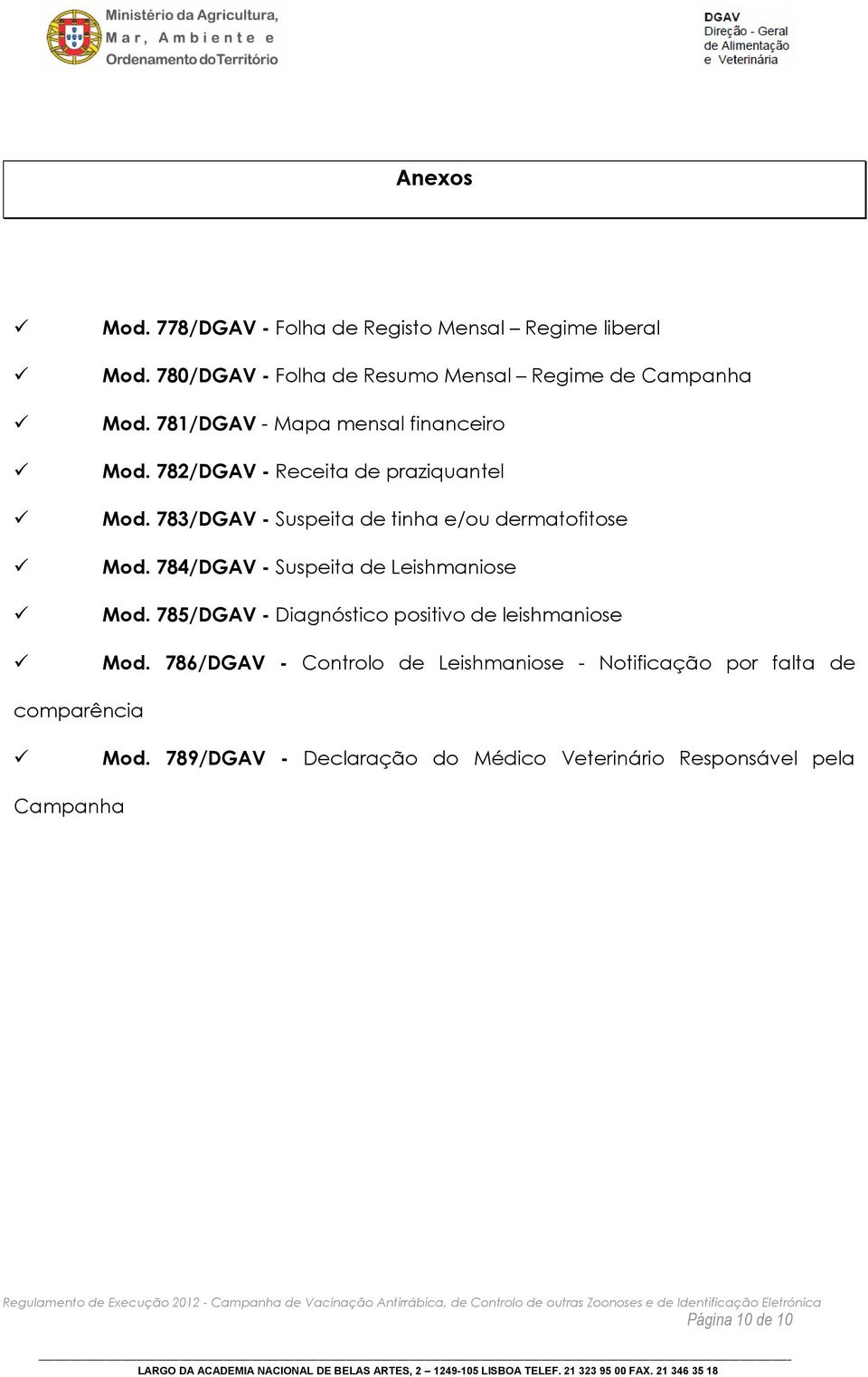 783/DGAV - Suspeita de tinha e/ou dermatofitose Mod. 784/DGAV - Suspeita de Leishmaniose Mod.