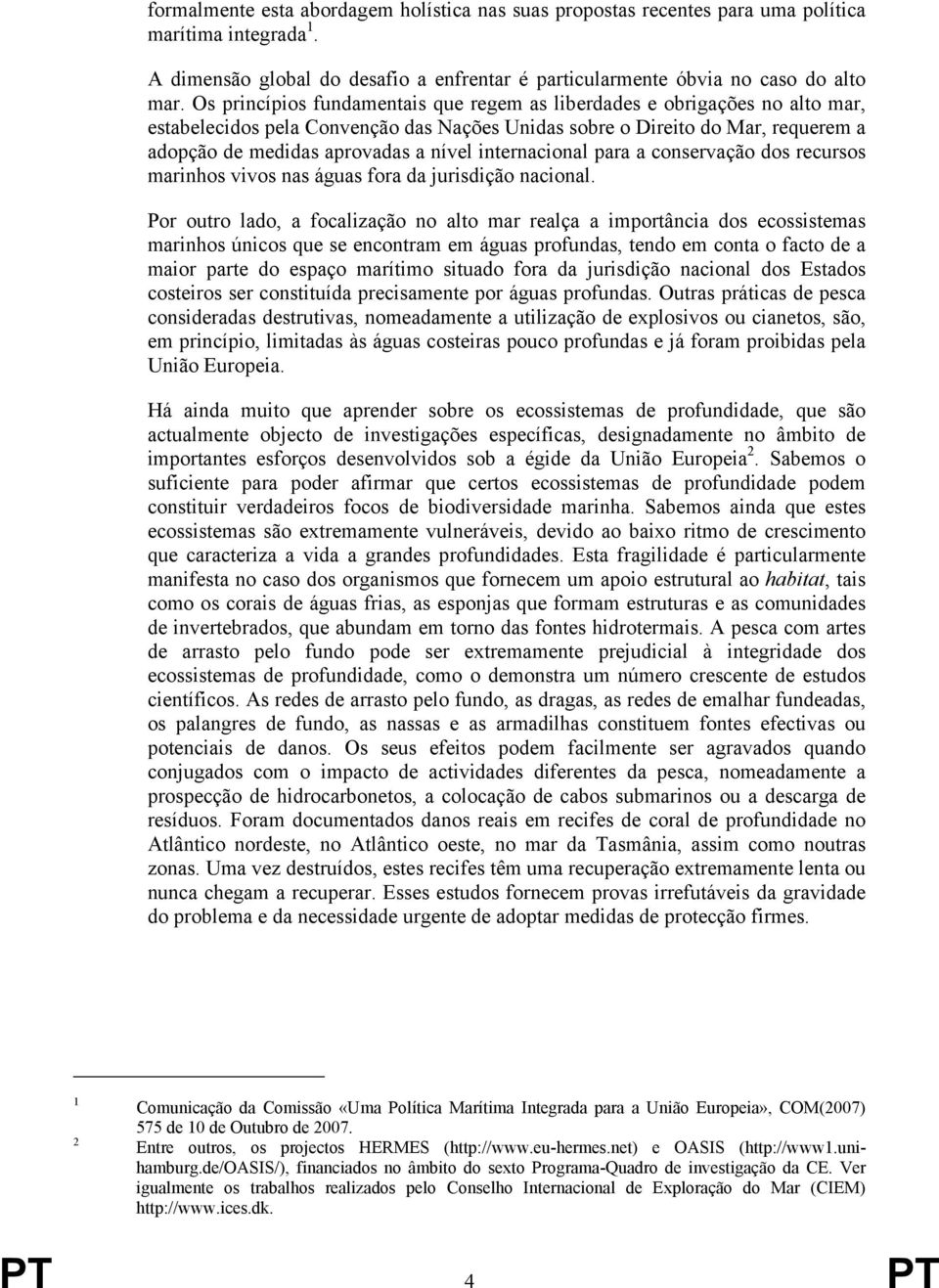 internacional para a conservação dos recursos marinhos vivos nas águas fora da jurisdição nacional.