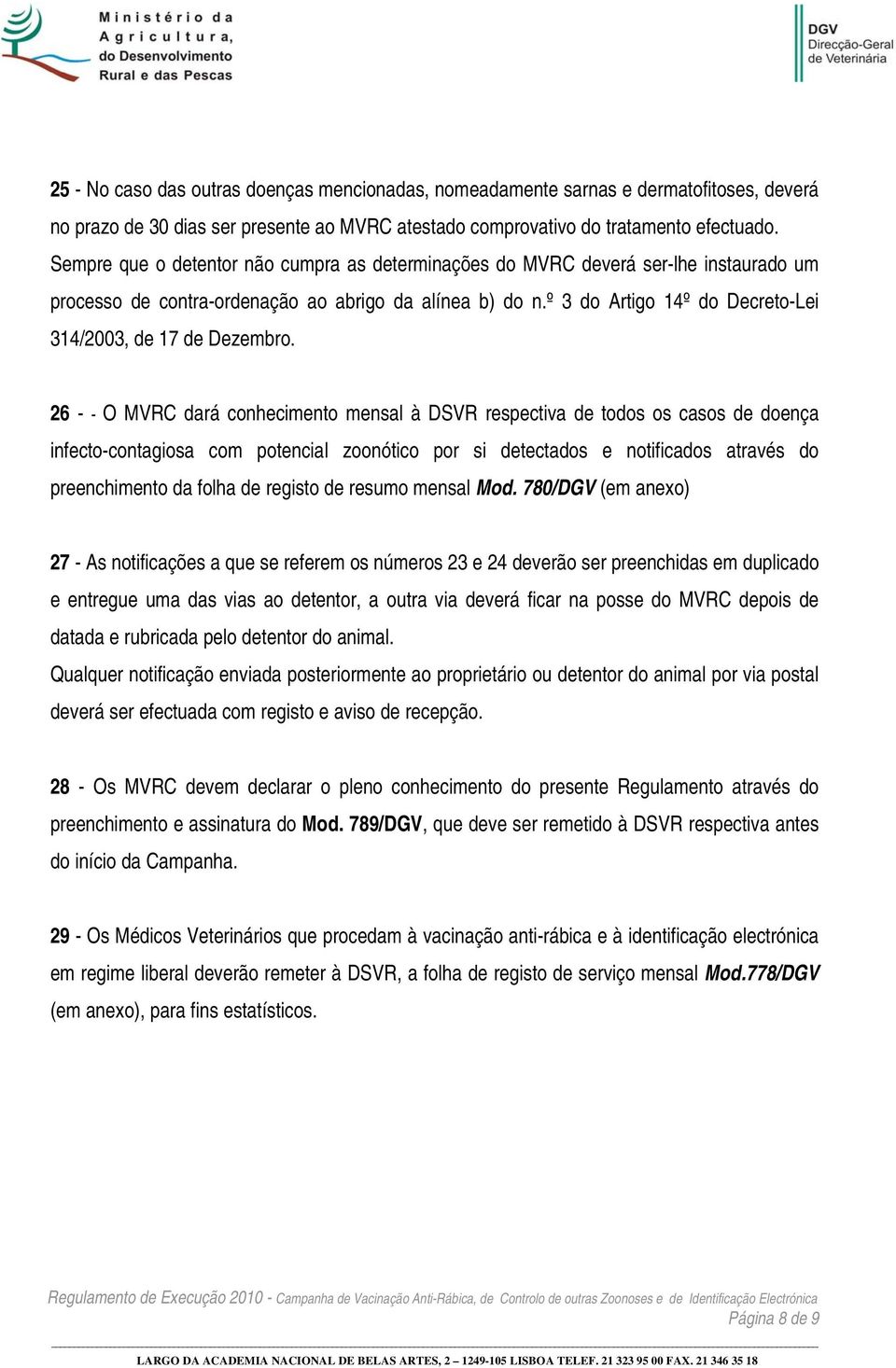 º 3 do Artigo 14º do Decreto-Lei 314/2003, de 17 de Dezembro.