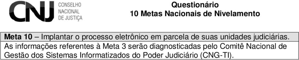 As informações referentes à Meta 3 serão diagnosticadas