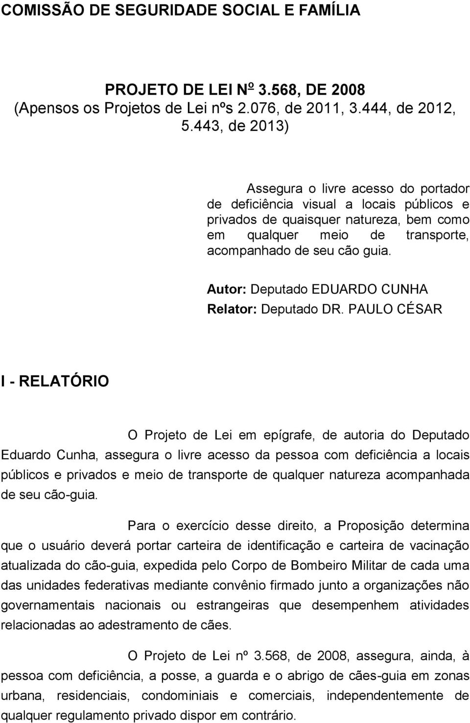 Autor: Deputado EDUARDO CUNHA Relator: Deputado DR.