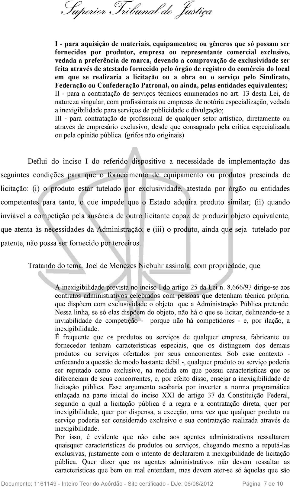 Patronal, ou ainda, pelas entidades equivalentes; II - para a contratação de serviços técnicos enumerados no art.