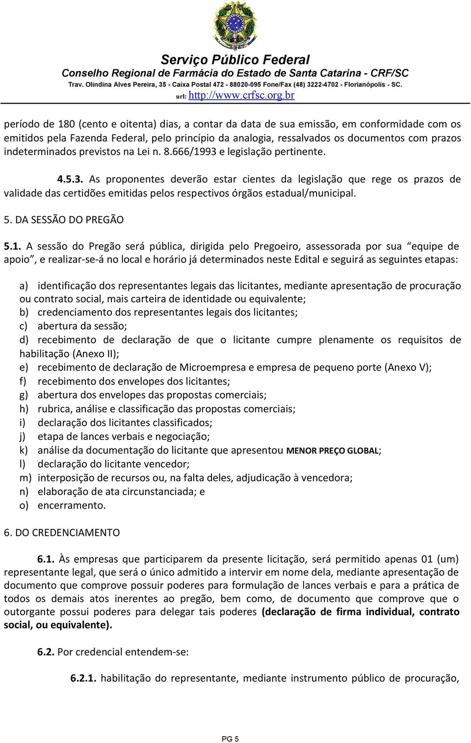 5. DA SESSÃO DO PREGÃO 5.1.