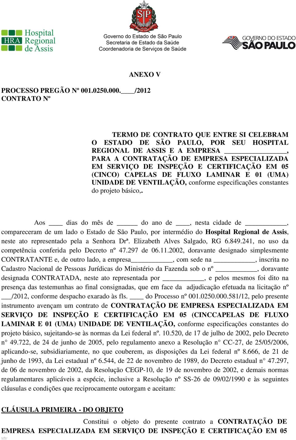 CERTIFICAÇÃO EM 05 (CINCO) CAPELAS DE FLUXO LAMINAR E 01 (UMA) UNIDADE DE VENTILAÇÃO, conforme especificações constantes do projeto básico,.