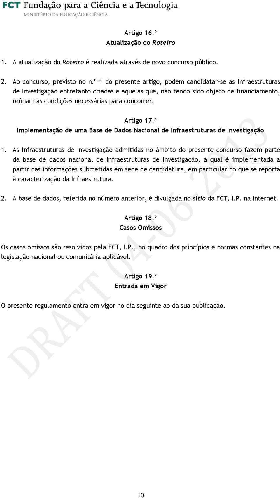 Artigo 17.º Implementação de uma Base de Dados Nacional de Infraestruturas de Investigação 1.