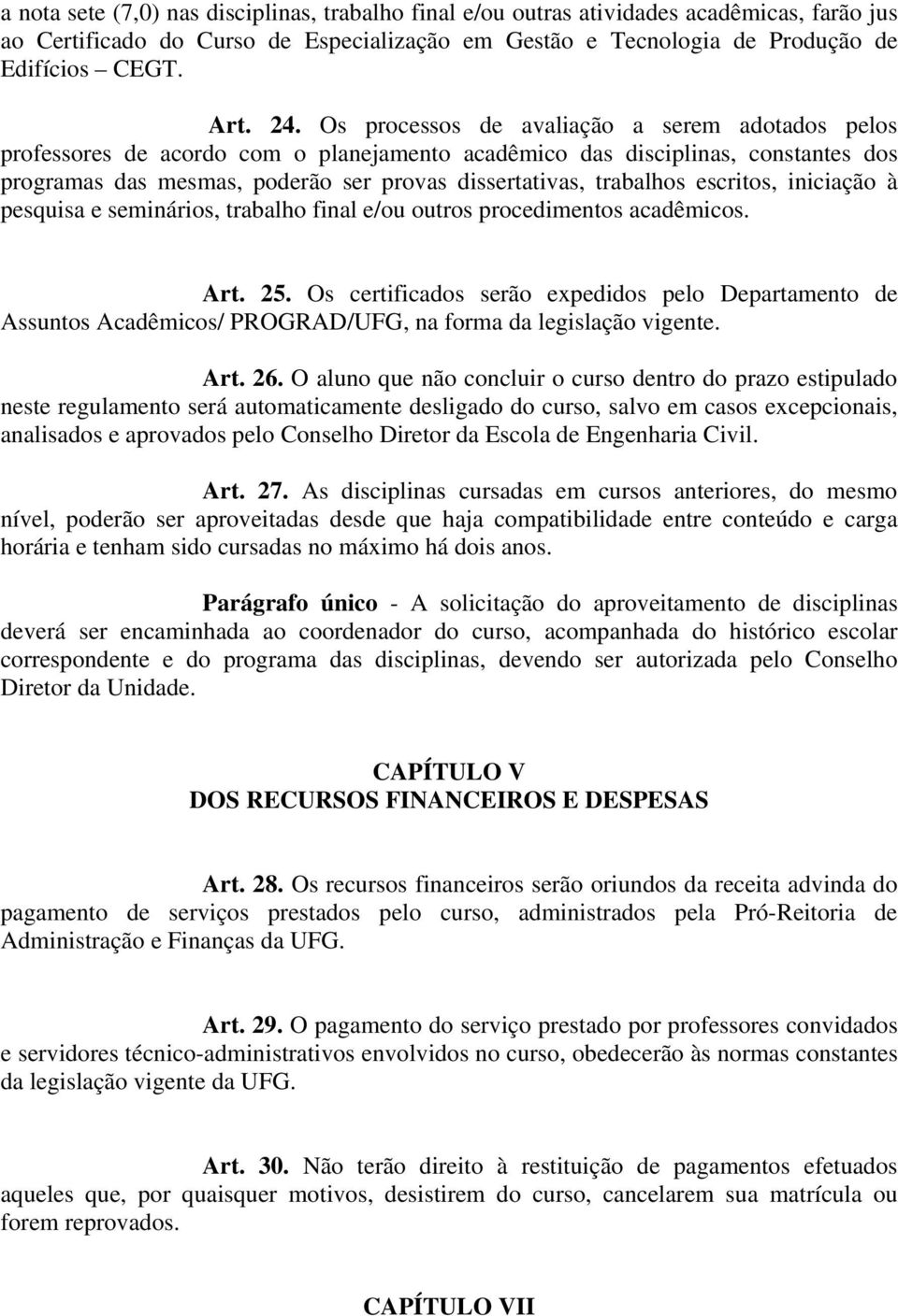 escritos, iniciação à pesquisa e seminários, trabalho final e/ou outros procedimentos acadêmicos. Art. 25.