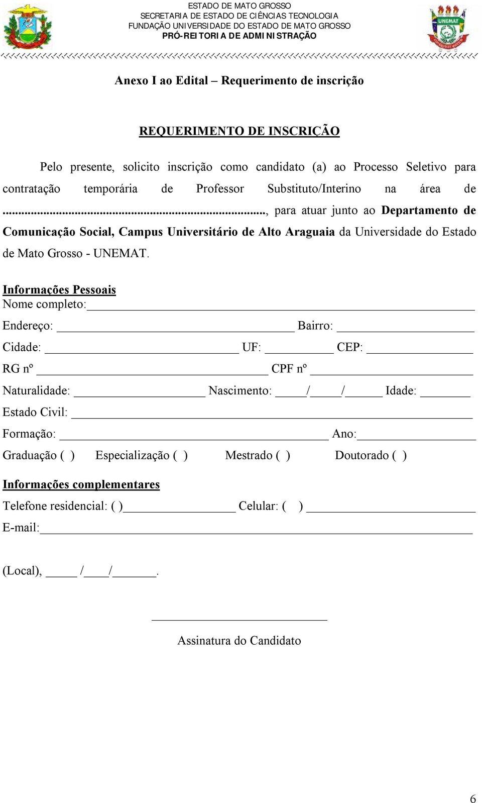 .., para atuar junto ao Departamento de, Campus Universitário de Alto Araguaia da Universidade do Estado de Mato Grosso - UNEMAT.