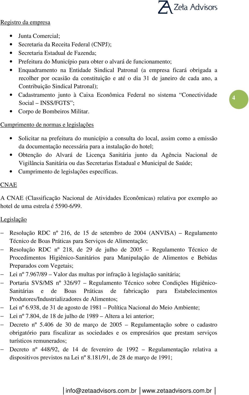 Federal no sistema Conectividade Social INSS/FGTS ; Corpo de Bombeiros Militar.